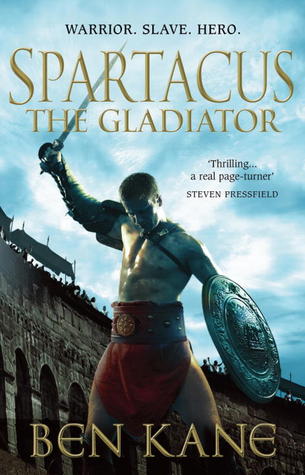 Spartacus: The Gladiator (2012) by Ben Kane