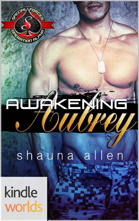 Special Forces: Operation Alpha: Awakening Aubrey (Kindle Worlds Novella) (Jack 'Em Up Book 7) by Shauna Allen