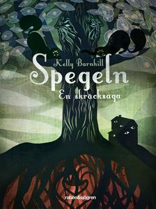 Spegeln : en skräcksaga (2013) by Kelly Barnhill