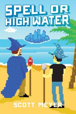 Spell or High Water (2014) by Scott  Meyer