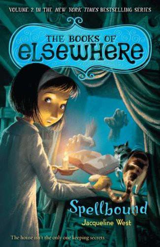 Spellbound: The Books of Elsewhere by Jacqueline West