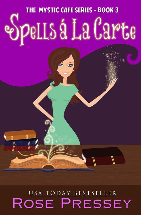 Spells A La Carte (Mystic Cafe Series Book 3) by Pressey, Rose