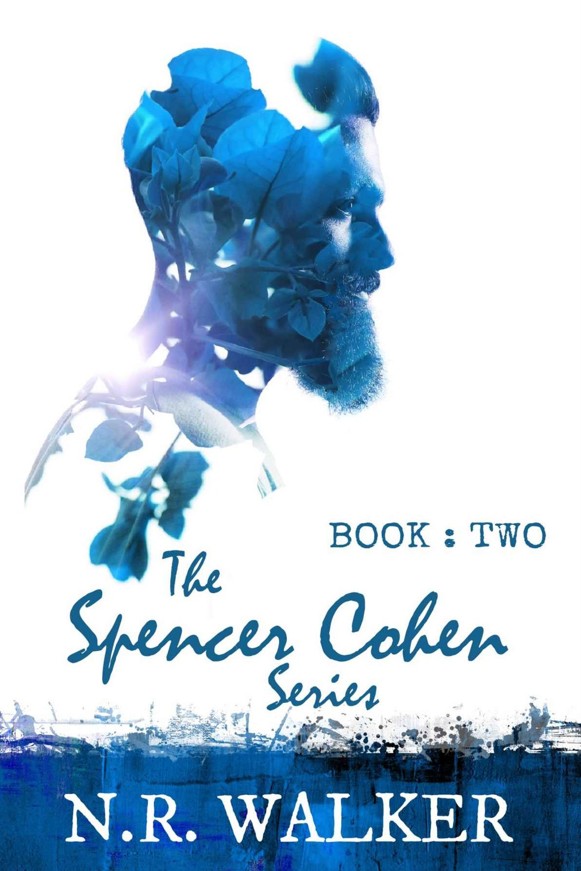 Spencer Cohen Series, Book Two (The Spencer Cohen Series 2) by N.R. Walker