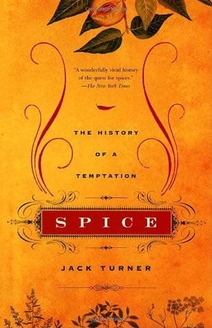 Spice: The History of a Temptation (2005) by Jack Turner