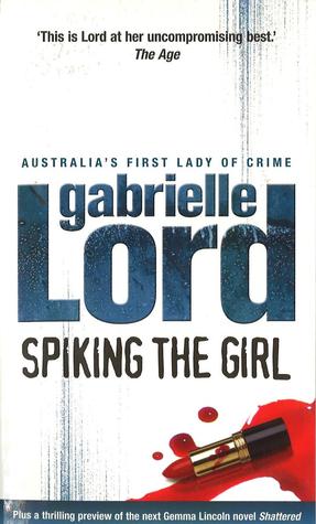 Spiking The Girl (2005) by Gabrielle Lord