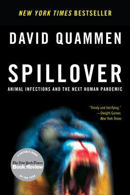 Spillover: Animal Infections and the Next Human Pandemic (2013) by David Quammen