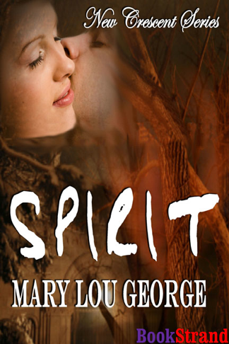 Spirit [New Crescent 2] (BookStrand Publishing Romance) (2012) by Mary Lou George