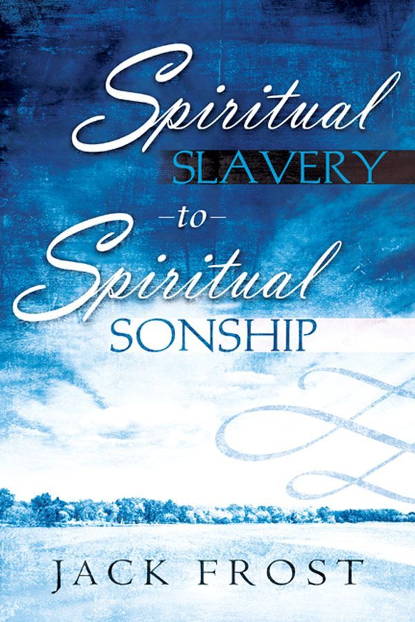 Spiritual Slavery to Spiritual Sonship by Frost, Jack