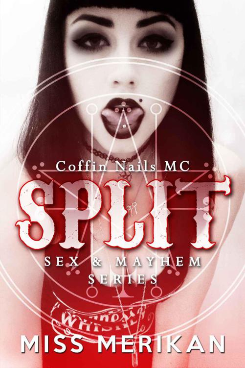 Split - Coffin Nails MC (Contemporary New Adult Erotic Dark Romance) (Sex & Mayhem Book 7)