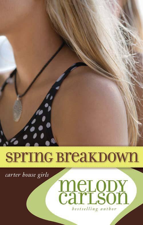 Spring Breakdown by Melody Carlson
