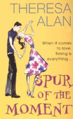 Spur Of The Moment (2006) by Theresa Alan