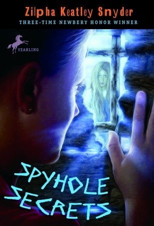 Spyhole Secrets (2009) by Zilpha Keatley Snyder