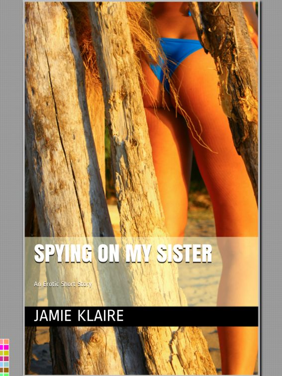 Spying On My Sister by Jamie Klaire