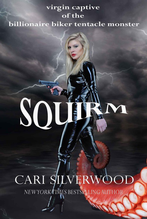 Squirm: virgin captive of the billionaire biker tentacle monster (The Squirm Files) by Cari Silverwood