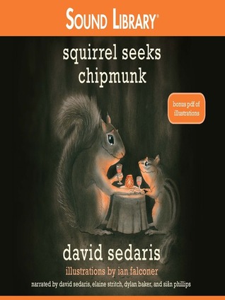 Squirrel Seeks Chipmunk: A Modest Bestiary (2010) by David Sedaris