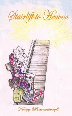 Stairlift to Heaven (2012) by Terry Ravenscroft