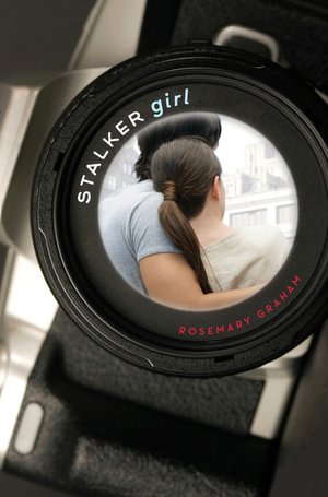 Stalker Girl by Rosemary Graham