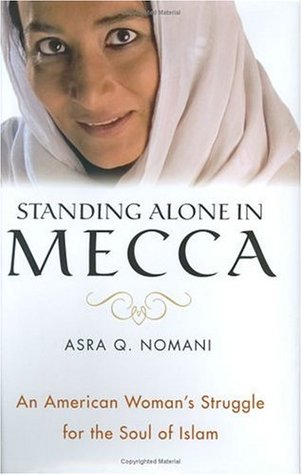 Standing Alone in Mecca: An American Woman's Struggle for the Soul of Islam (2005)