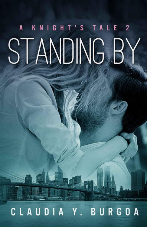 Standing By: A Knight's Tale #2 by Burgoa, Claudia Y.