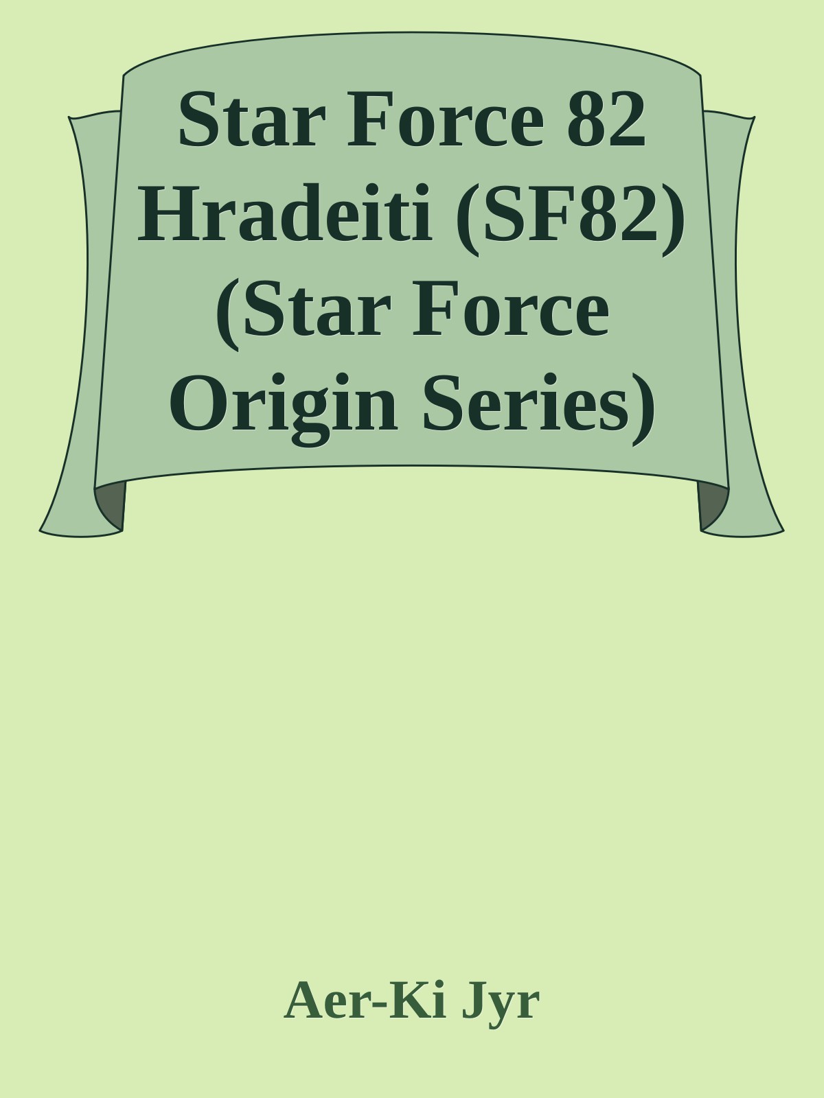 Star Force 82 Hradeiti (SF82) (Star Force Origin Series)