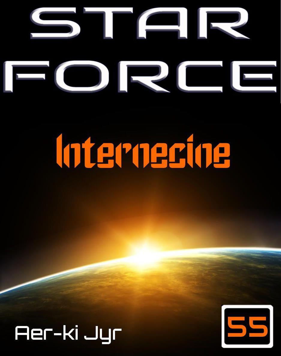 Star Force: Internecine (SF55) by Jyr, Aer-ki