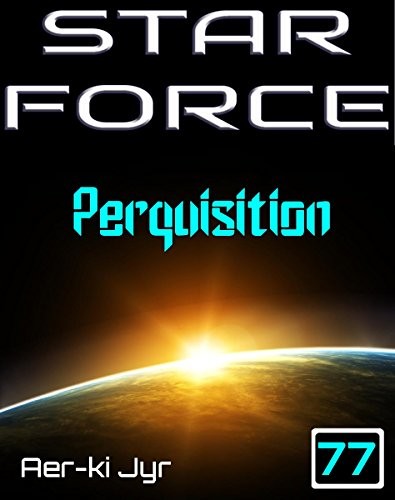 Star Force: Perquisition by Aer-Ki Jyr