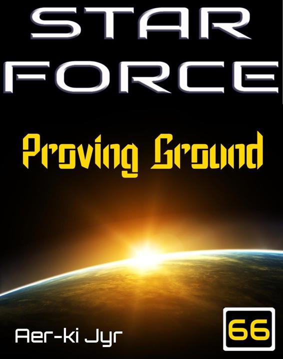 Star Force: Proving Ground (SF66) by Jyr, Aer-ki