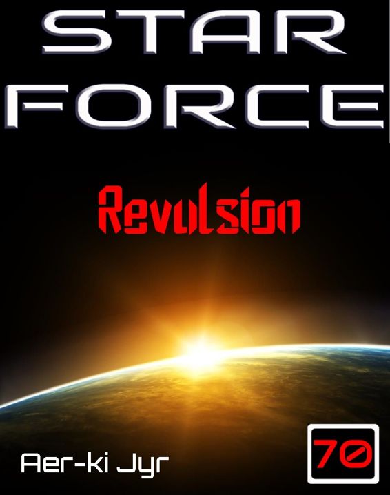 Star Force: Revulsion (SF70) by Aer-Ki Jyr