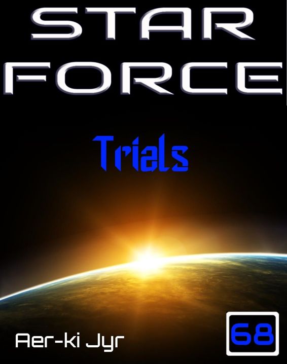 Star Force: Trials (SF68) by Aer-Ki Jyr