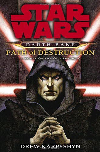 Star Wars: Path of Destruction: A Novel of the Old Republic by Drew Karpyshyn