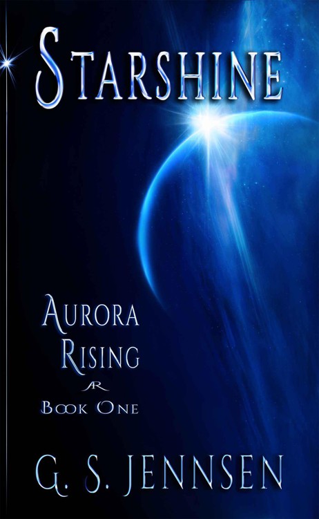 Starshine: Aurora Rising Book One by Jennsen, G. S.