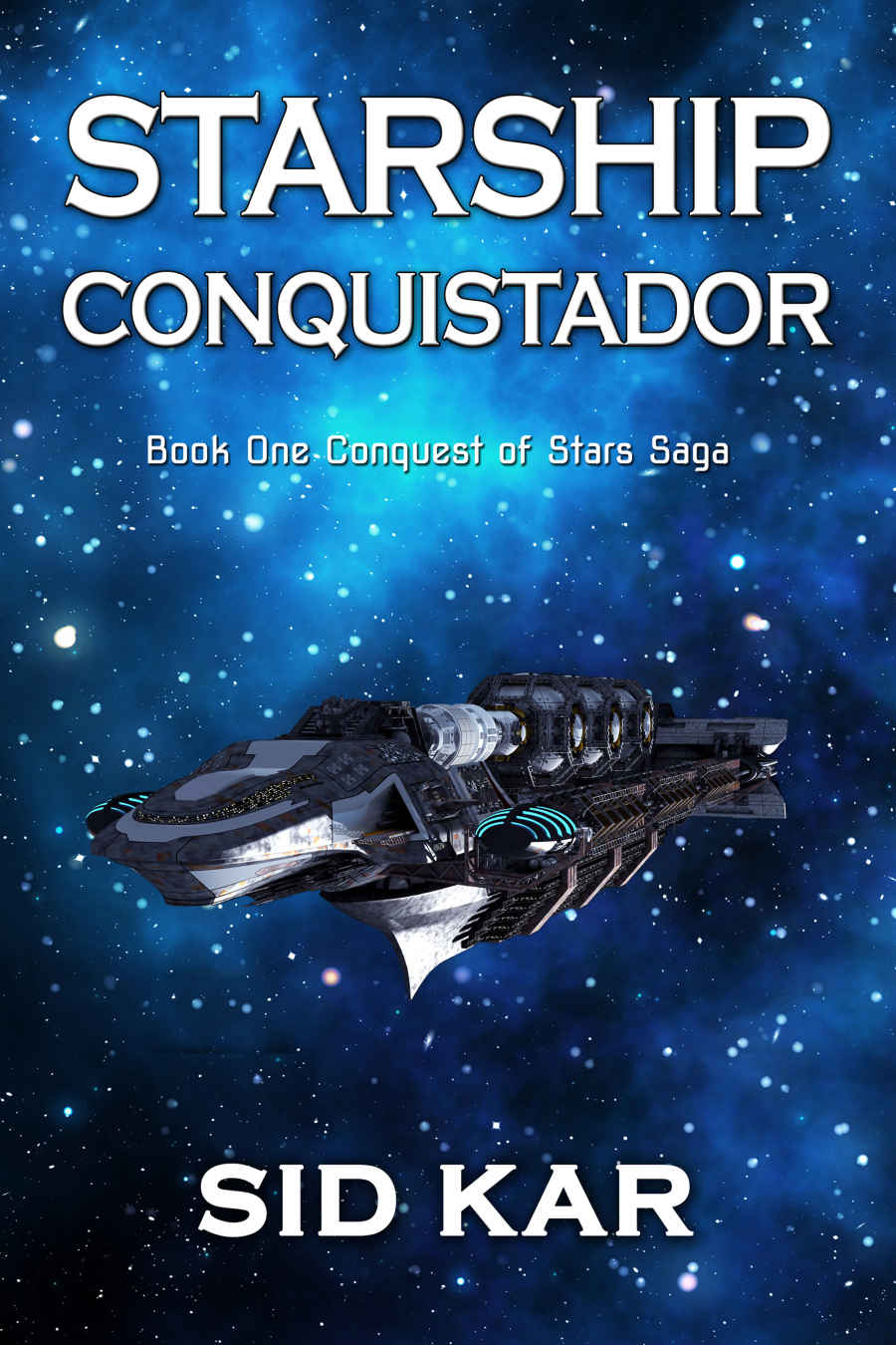 Starship Conquistador (Conquest of Stars Book 1) by Sid Kar