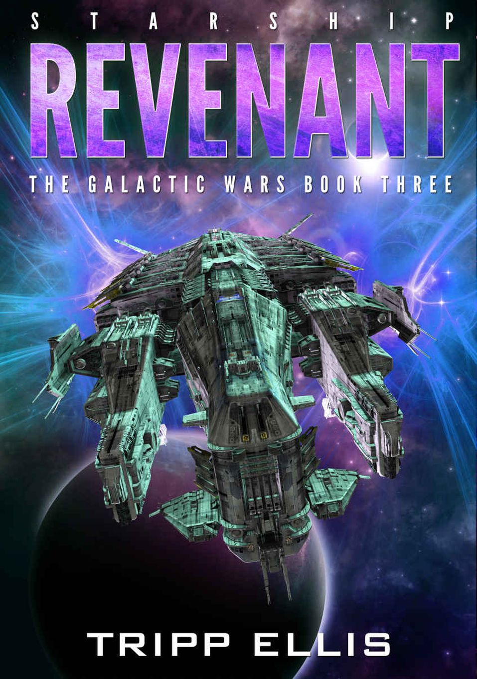 Starship Revenant (The Galactic Wars Book 3) by Tripp Ellis