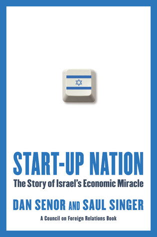 Start-up Nation: The Story of Israel's Economic Miracle (2009) by Dan Senor