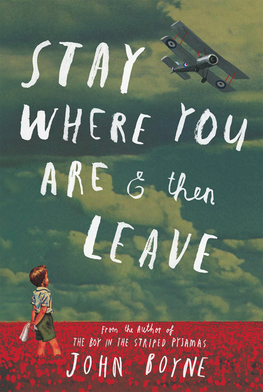 Stay Where You Are and Then Leave by John Boyne