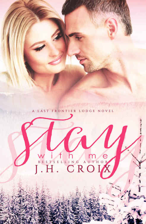 Stay With Me, Contemporary Romance (Last Frontier Lodge Novels Book 5) by J.H. Croix