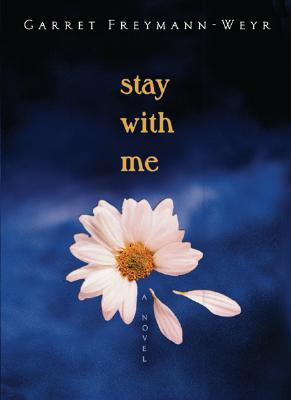 Stay with Me (2006) by Garret Freymann-Weyr