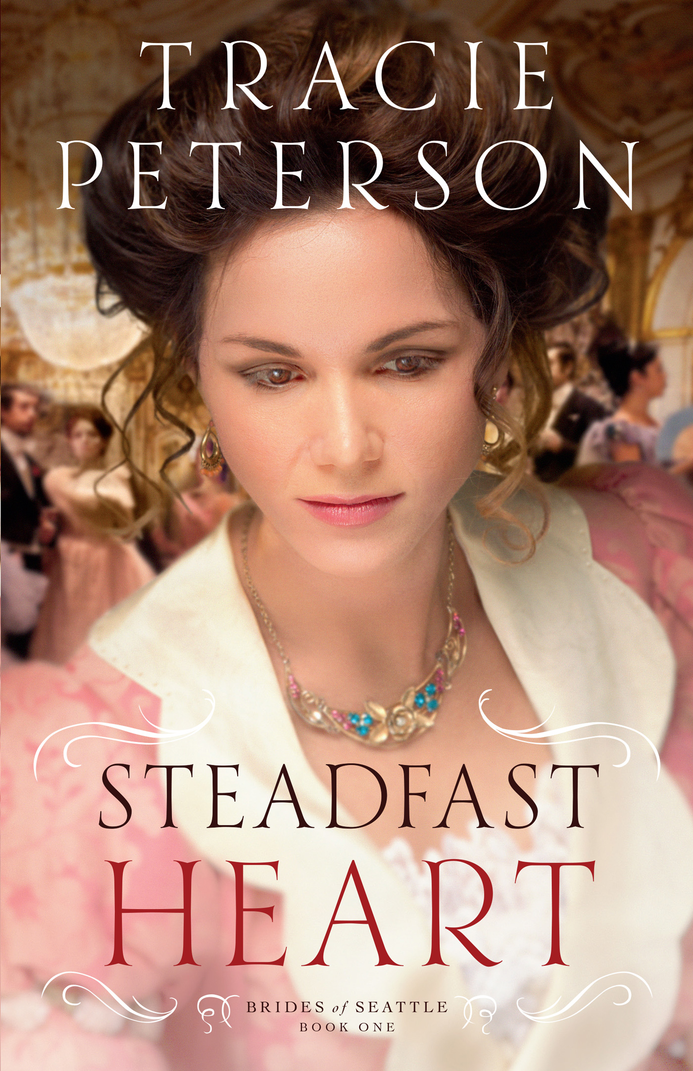 Steadfast Heart (2014) by Tracie Peterson