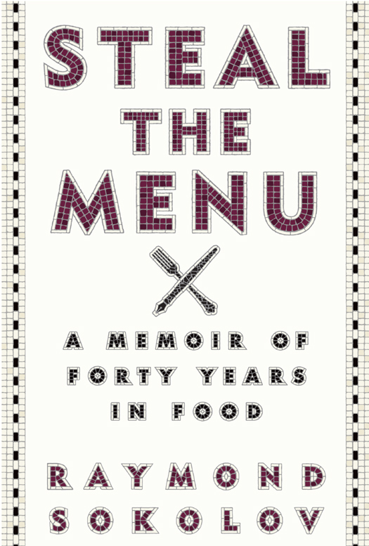 Steal the Menu (2013) by Raymond Sokolov