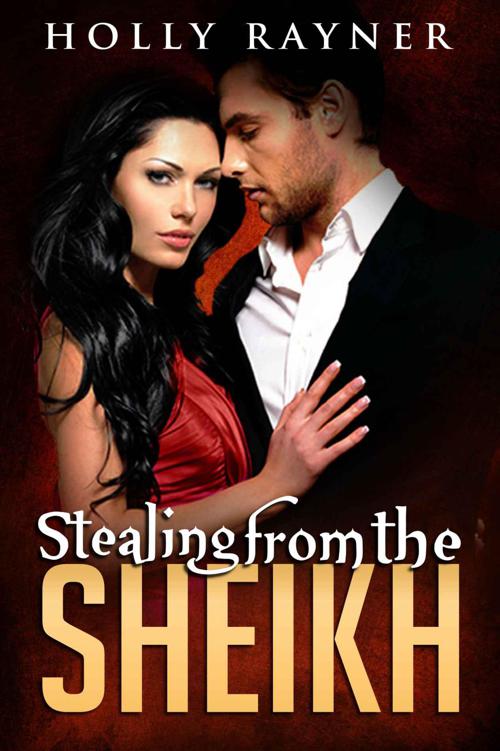 Stealing From The Sheikh - A Sheikh Romance Novel (Irresistible Sheikhs Book 3)