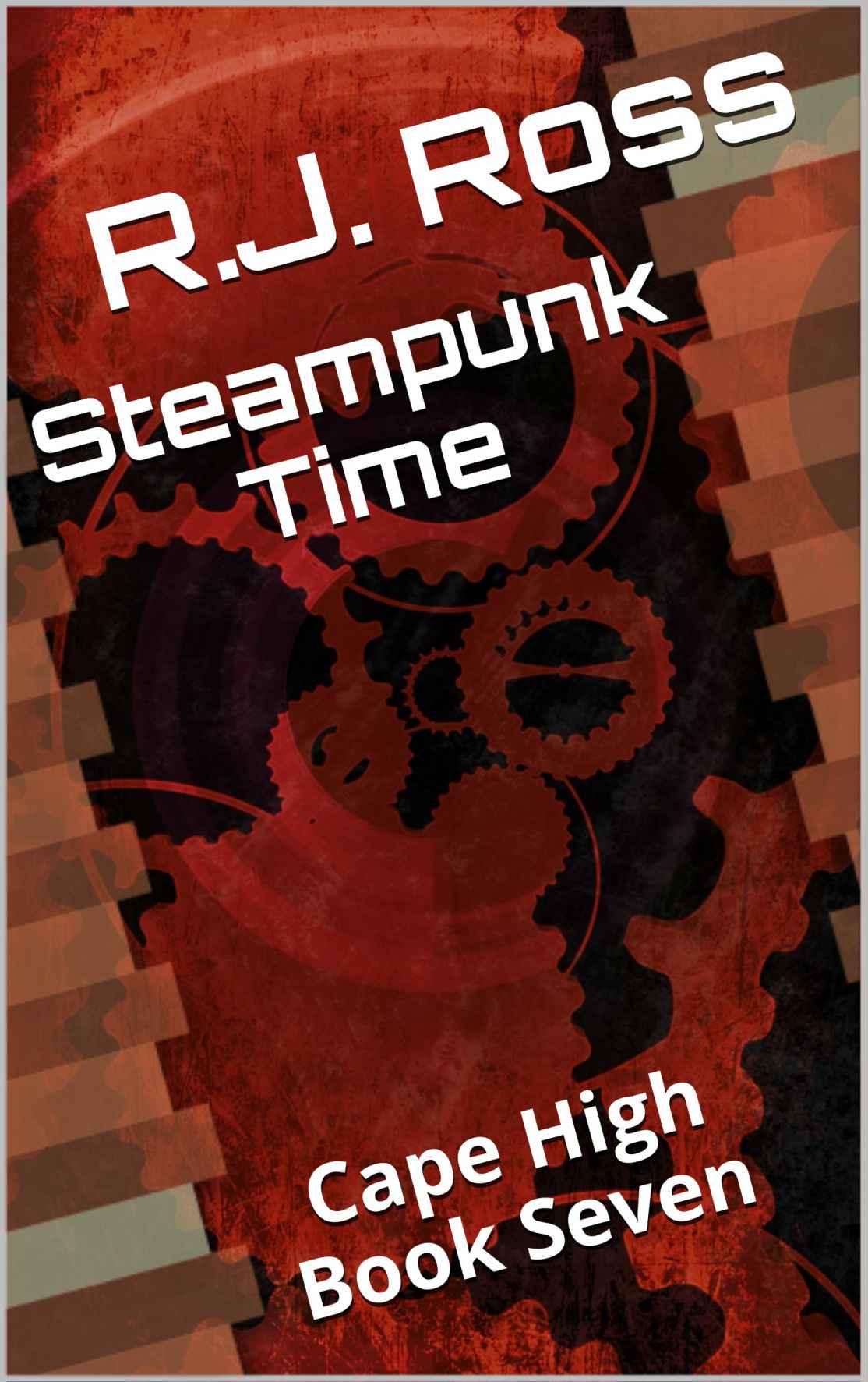 Steampunk Time: Cape High Book Seven (Cape High Series 7) by R.J. Ross