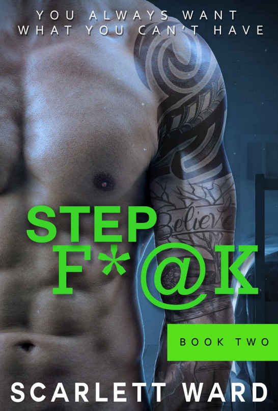 Step F*@K: Part Two (A Stepbrother Series Book 2) by Scarlett Ward