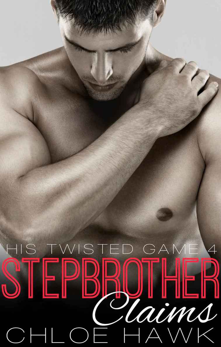 Stepbrother Claims (His Twisted Game, Book Four) by Chloe Hawk