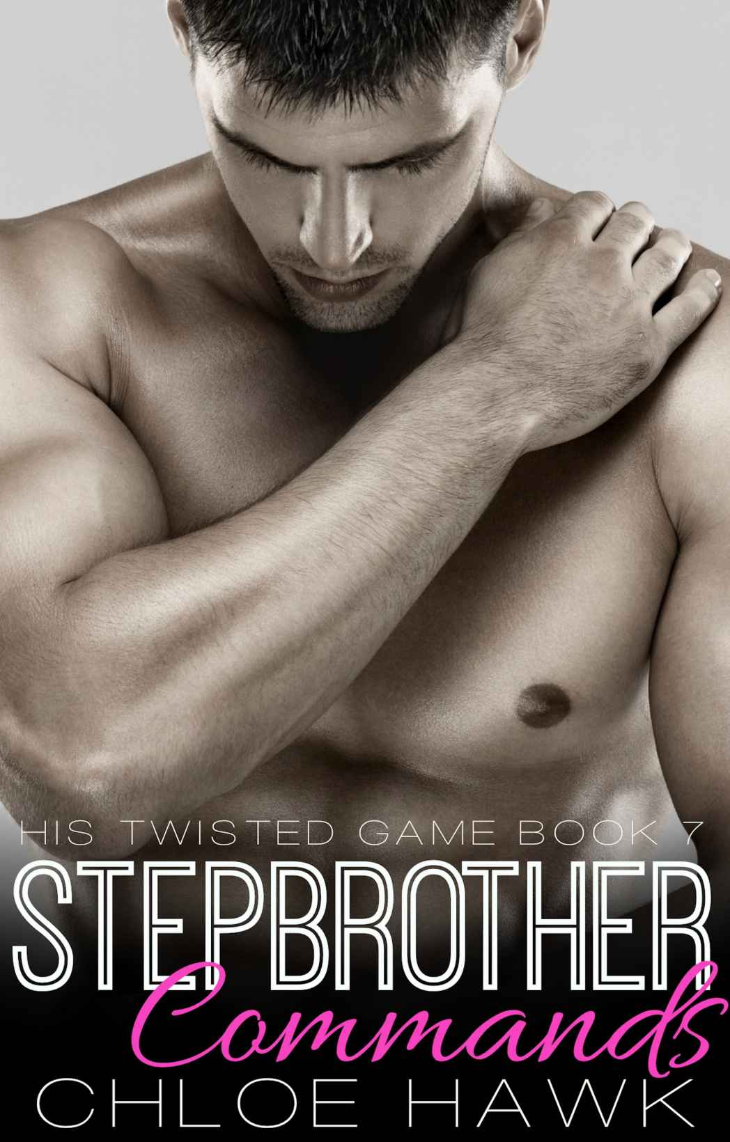 Stepbrother Commands (His Twisted Game, Book Seven)