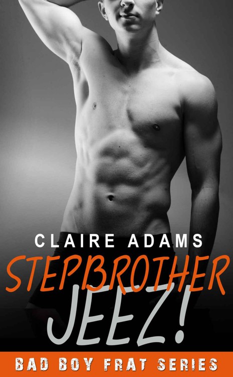 Stepbrother JEEZ! (The Stepbrother Romance Series - Book #4) by Adams, Claire
