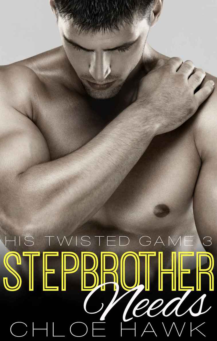 Stepbrother Needs (His Twisted Game, Book Three) by Chloe Hawk