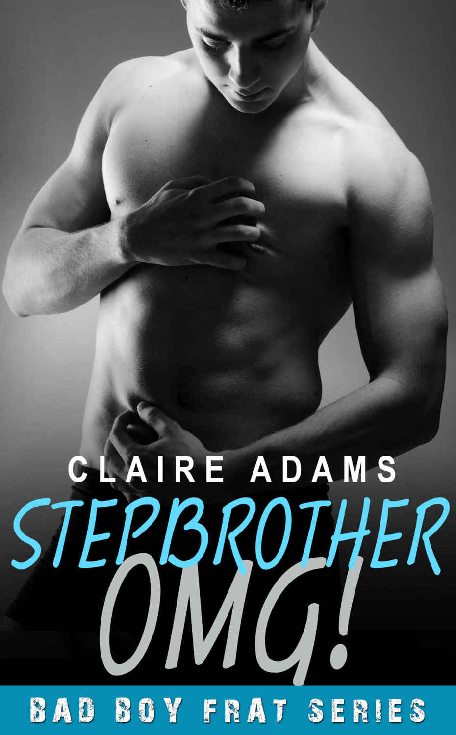 Stepbrother OMG! (The Stepbrother Romance Series #2) by Claire Adams