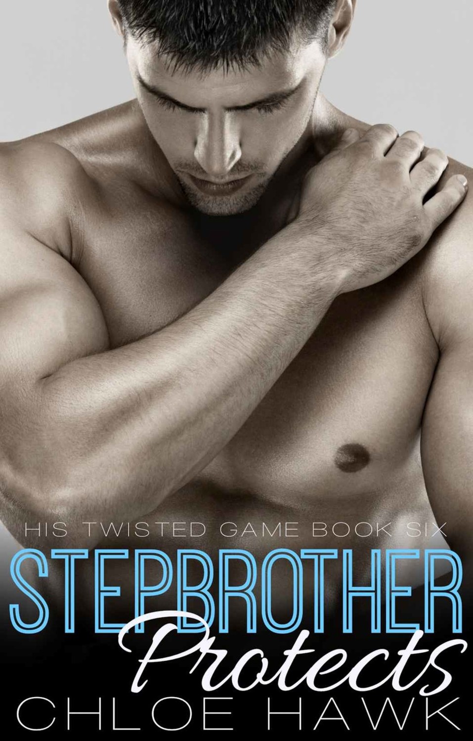 Stepbrother Protects (His Twisted Game Book Six) by Chloe Hawk