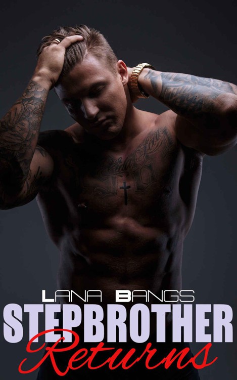 Stepbrother Returns (Steamy Billionaire Stepbrother Taboo Romance) by Bangs, Lana