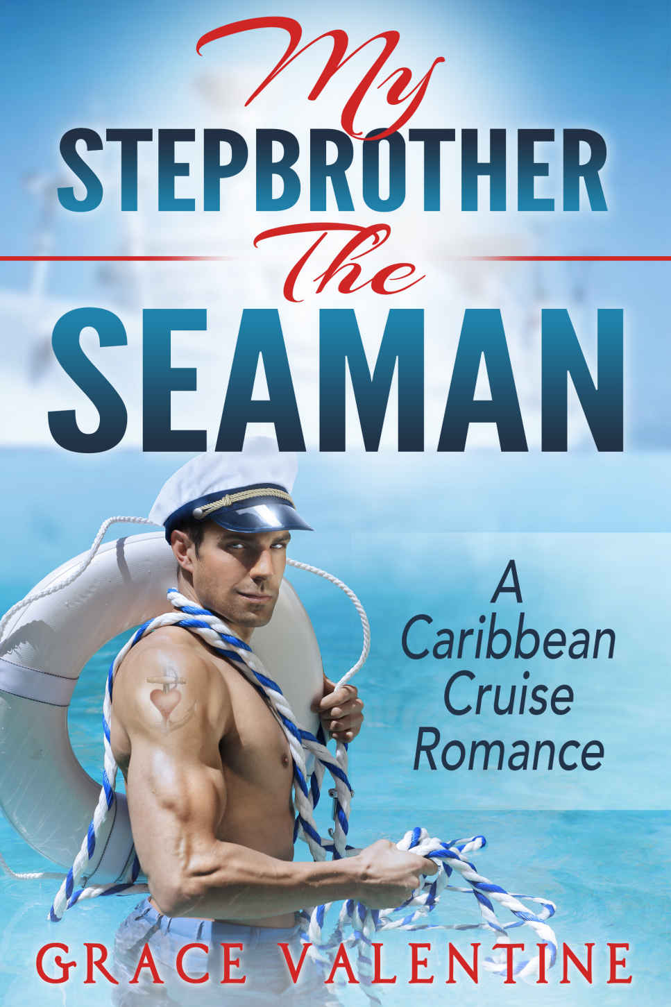 STEPBROTHER ROMANCE: My Stepbrother the Seaman (A Caribbean Cruise Romance) (A Steamy Forbidden Contemporary Holiday Romance Short Story)